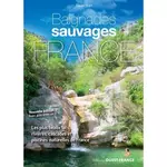 baignades sauvages en france. les 1 000 plus beaux lacs, rivieres, cascades et piscines naturelles de france, start daniel