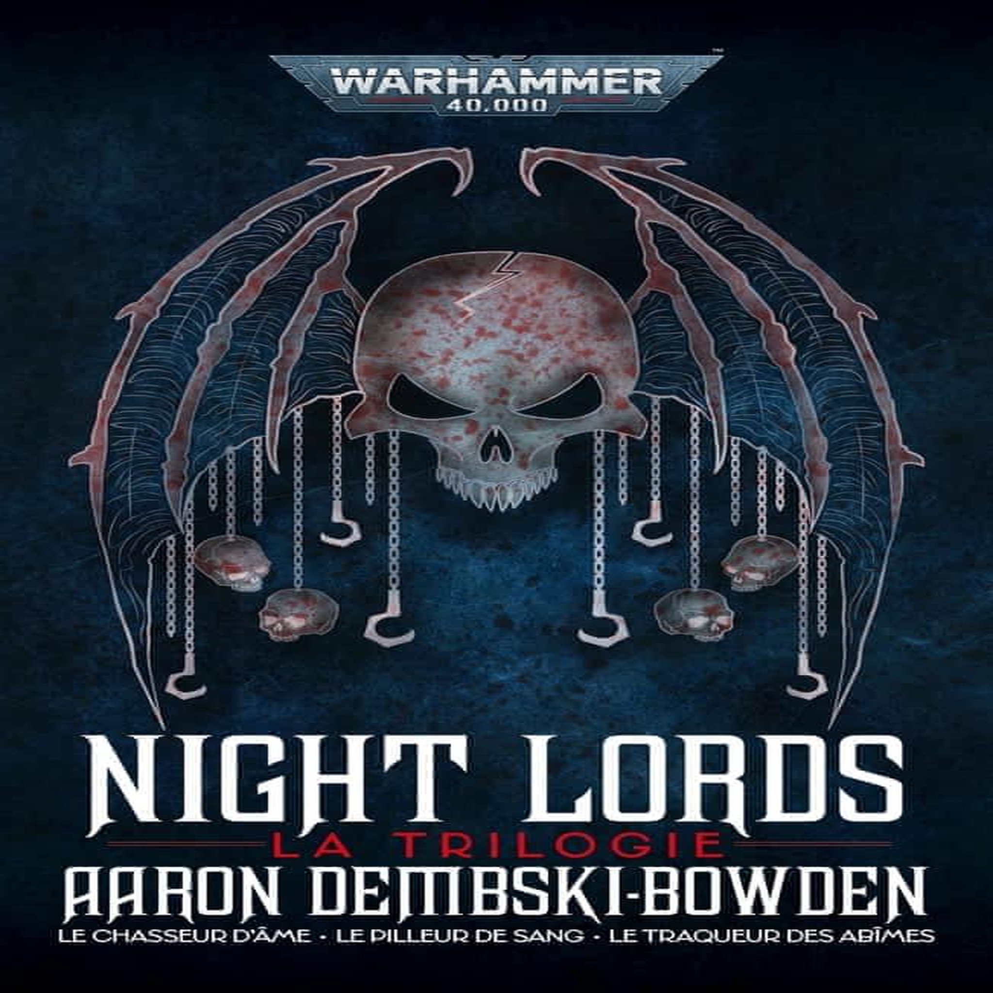 NIGHT LORDS LA TRILOGIE : LE CHASSEUR D'AME ; LE PILLEUR DE SANG ; LE TRAQUEUR DES ABIMES, Dembski-Bowden Aaron