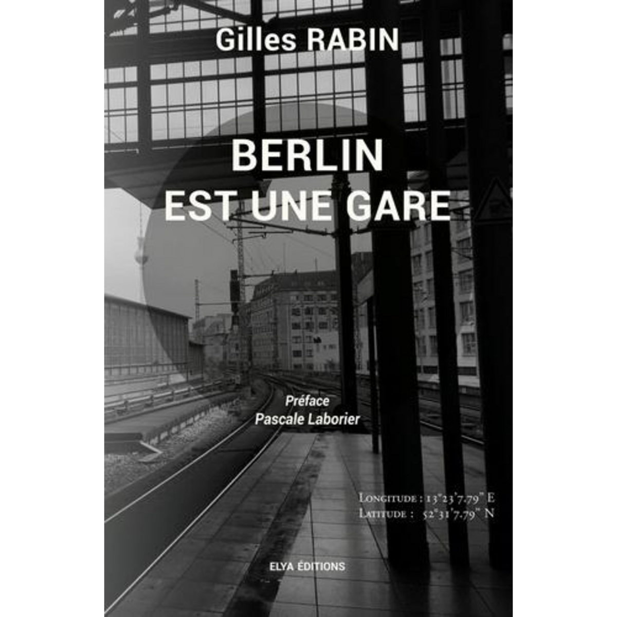 BERLIN EST UNE GARE, Rabin Gilles