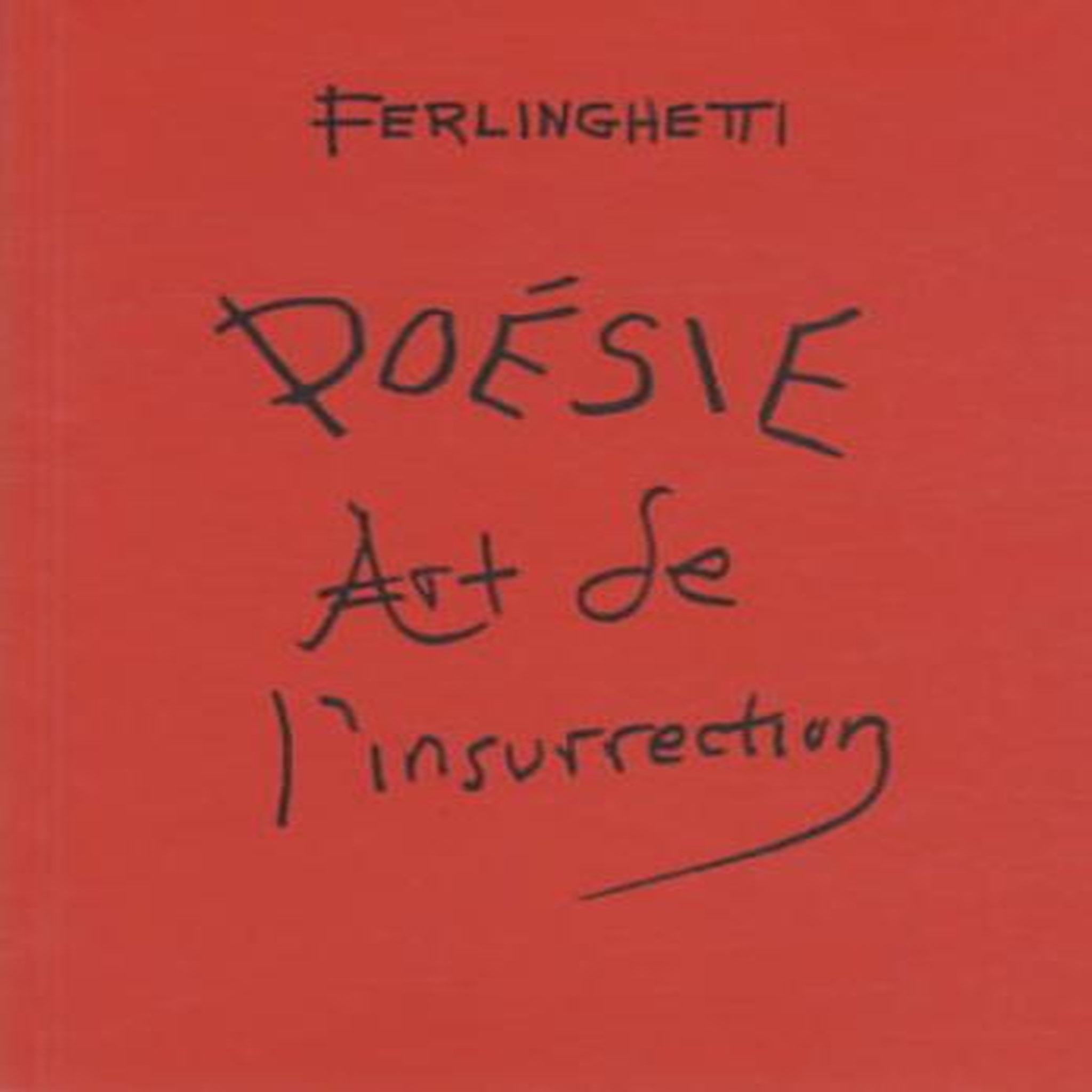 POESIE. ART DE L'INSURRECTION, Ferlinghetti Lawrence