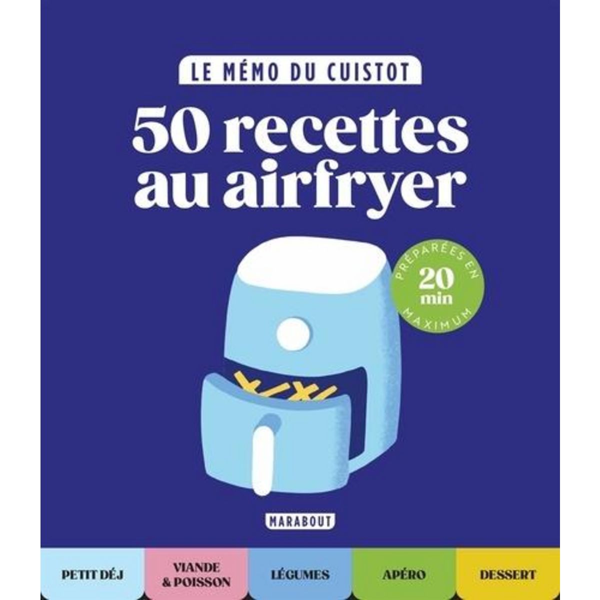 LE MEMO DU CUISTOT : 50 RECETTES AU AIRFRYER, Marabout
