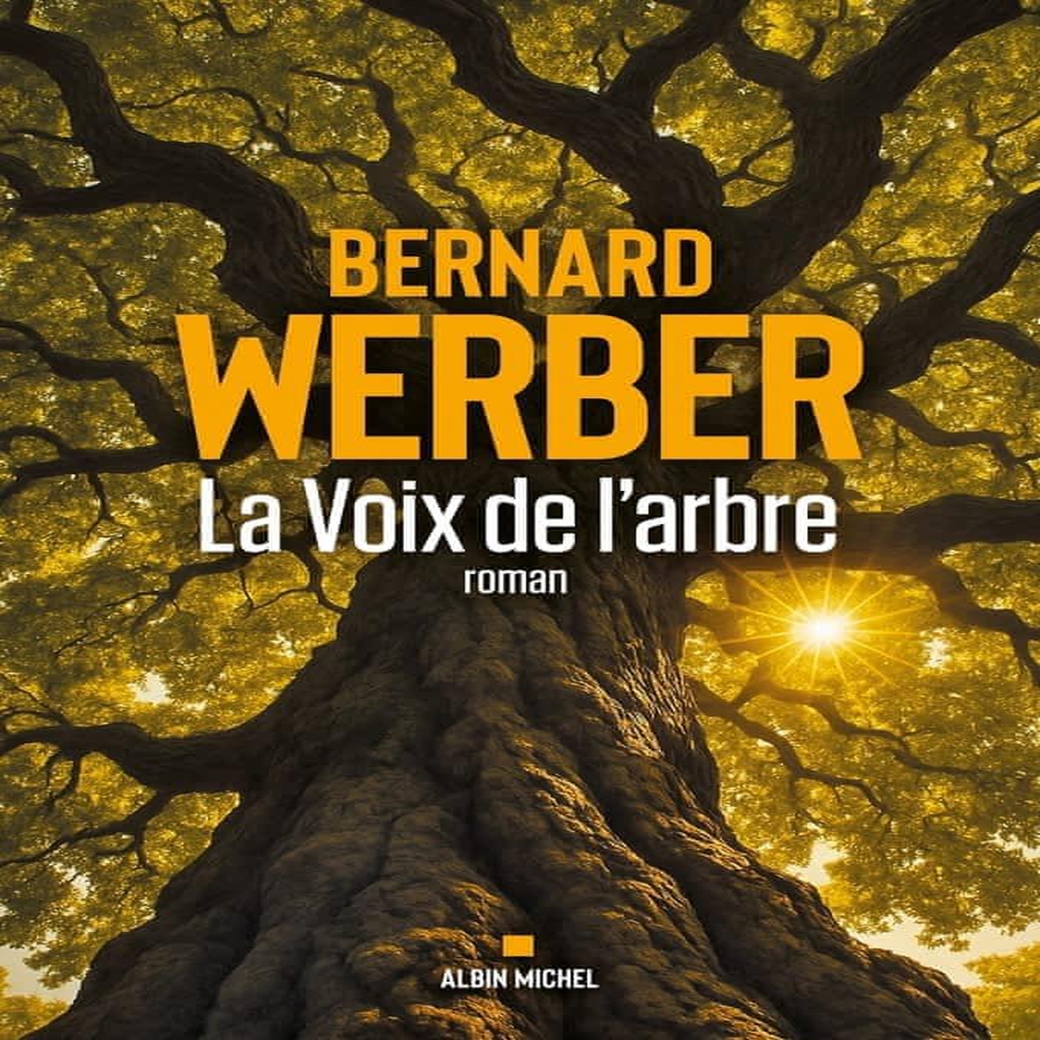LA VOIX DE L'ARBRE, Werber Bernard