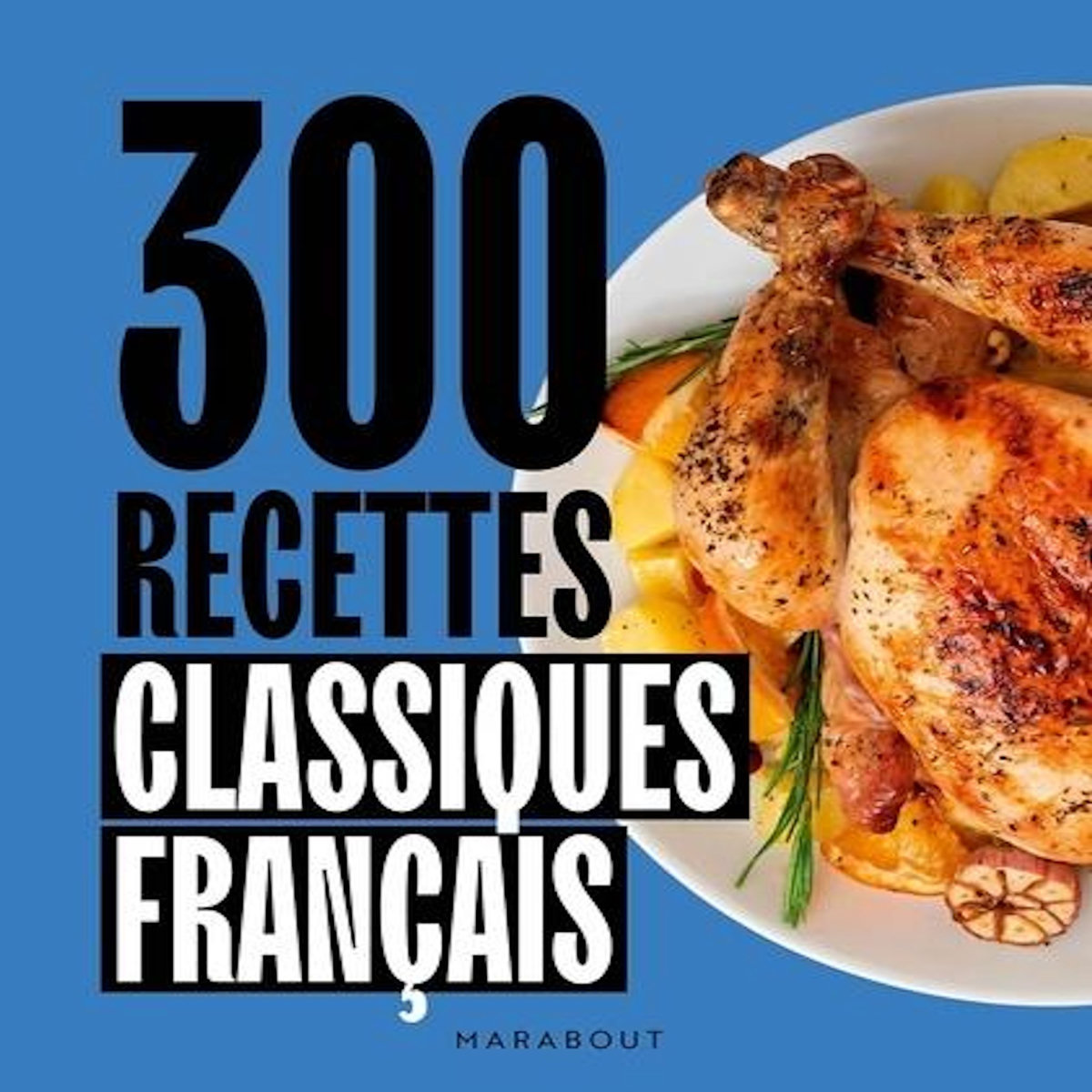 300 RECETTES CLASSIQUES FRANCAIS, Le Foll Camille
