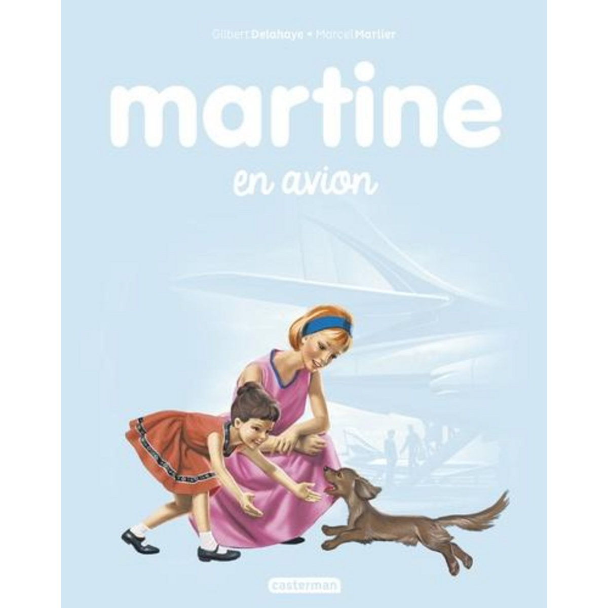 MARTINE TOME 15 : MARTINE EN AVION, Delahaye Gilbert