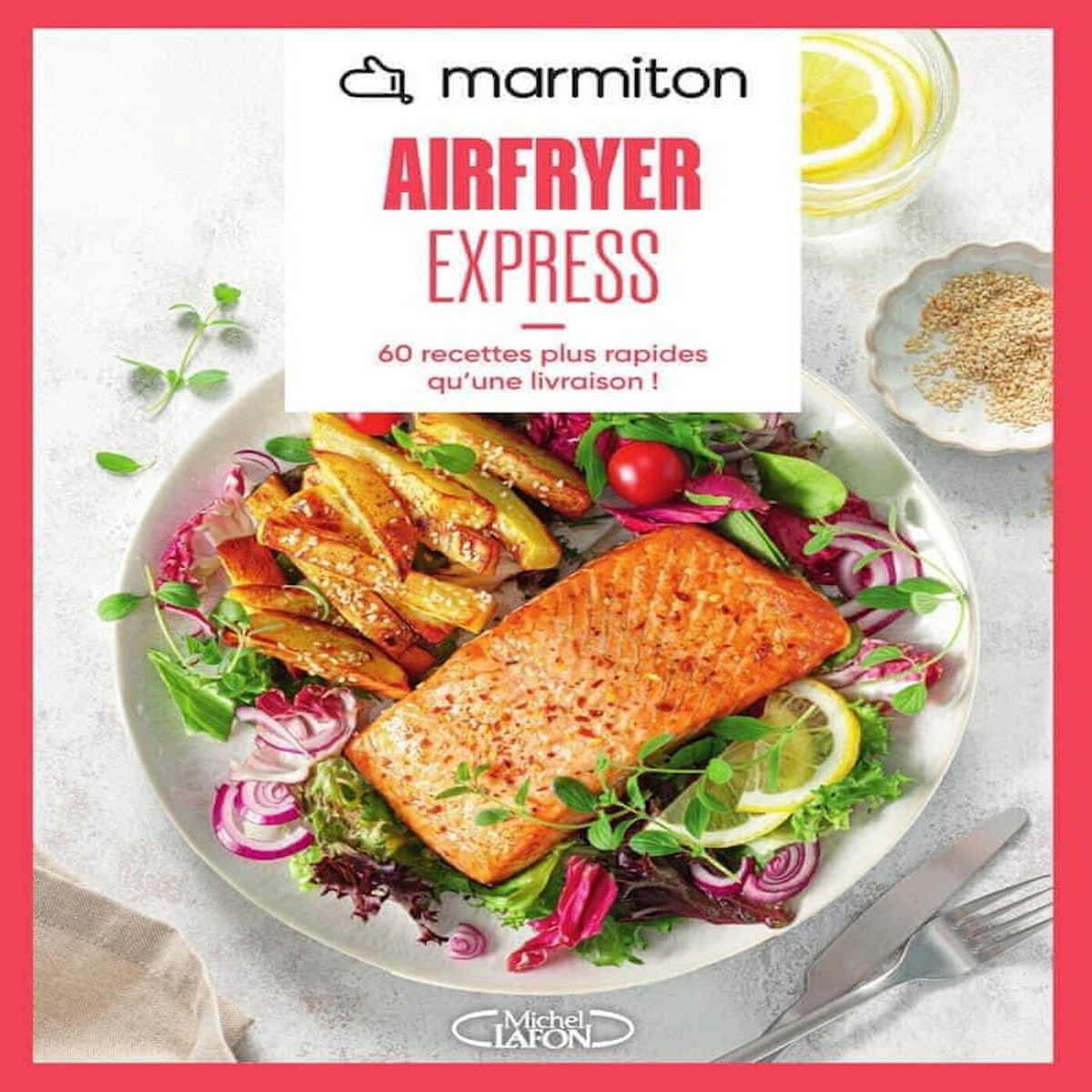 AIRFRYER EXPRESS. 60 RECETTES PLUS RAPIDES QU'UNE LIVRAISON !, Marmiton