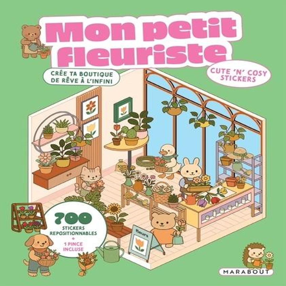 MON PETIT FLEURISTE - CREE TA BOUTIQUE DE REVE A L'INFINI. AVEC 700 STICKERS REPOSITIONNABLES ET 1 PINCE, Marabout
