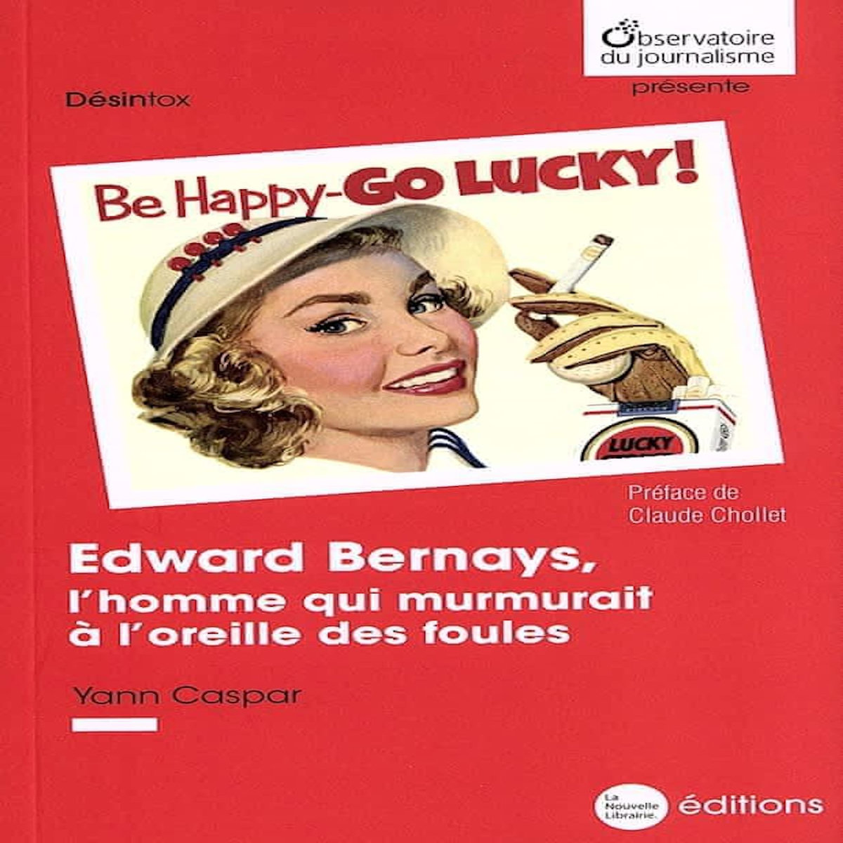 EDWARD BERNAYS, L'HOMME QUI MURMURAIT A L'OREILLE DES FOULES, Caspar Yann