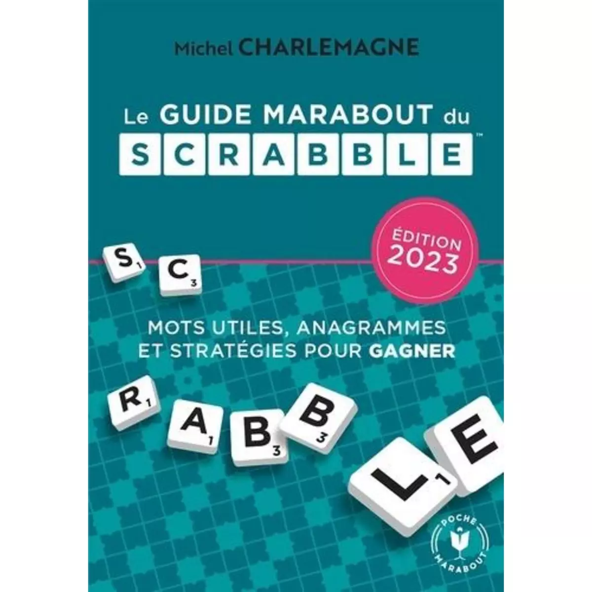  LE GUIDE MARABOUT DU SCRABBLE. EDITION 2023, Charlemagne Michel