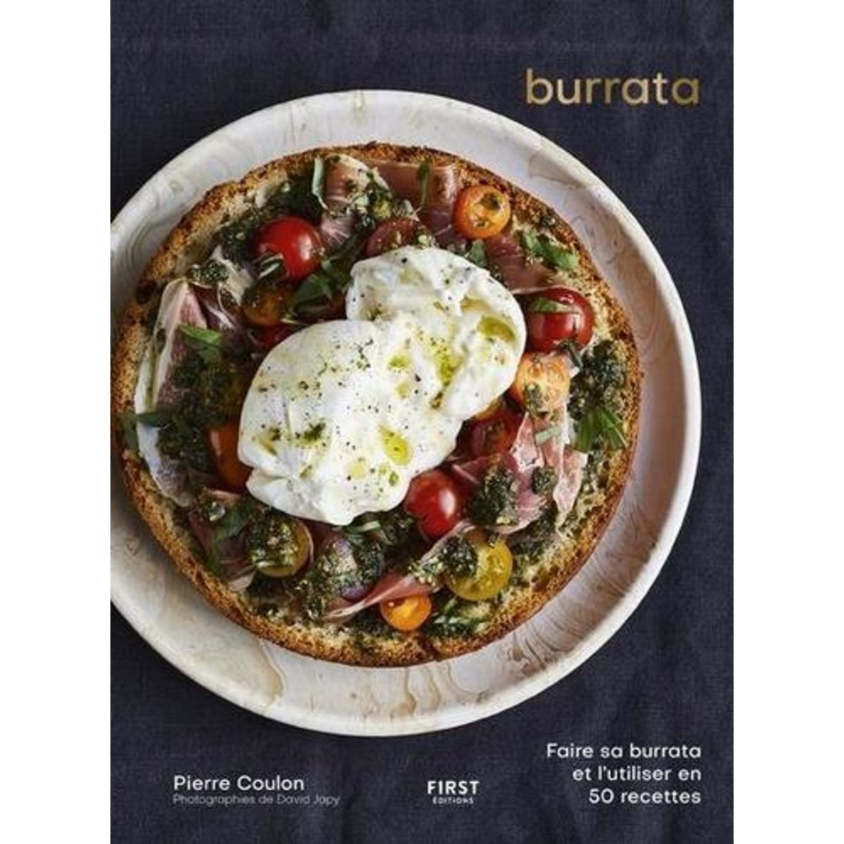 BURRATA. FAIRE SA BURRATA ET L'UTILISER EN 50 RECETTES, Coulon Pierre