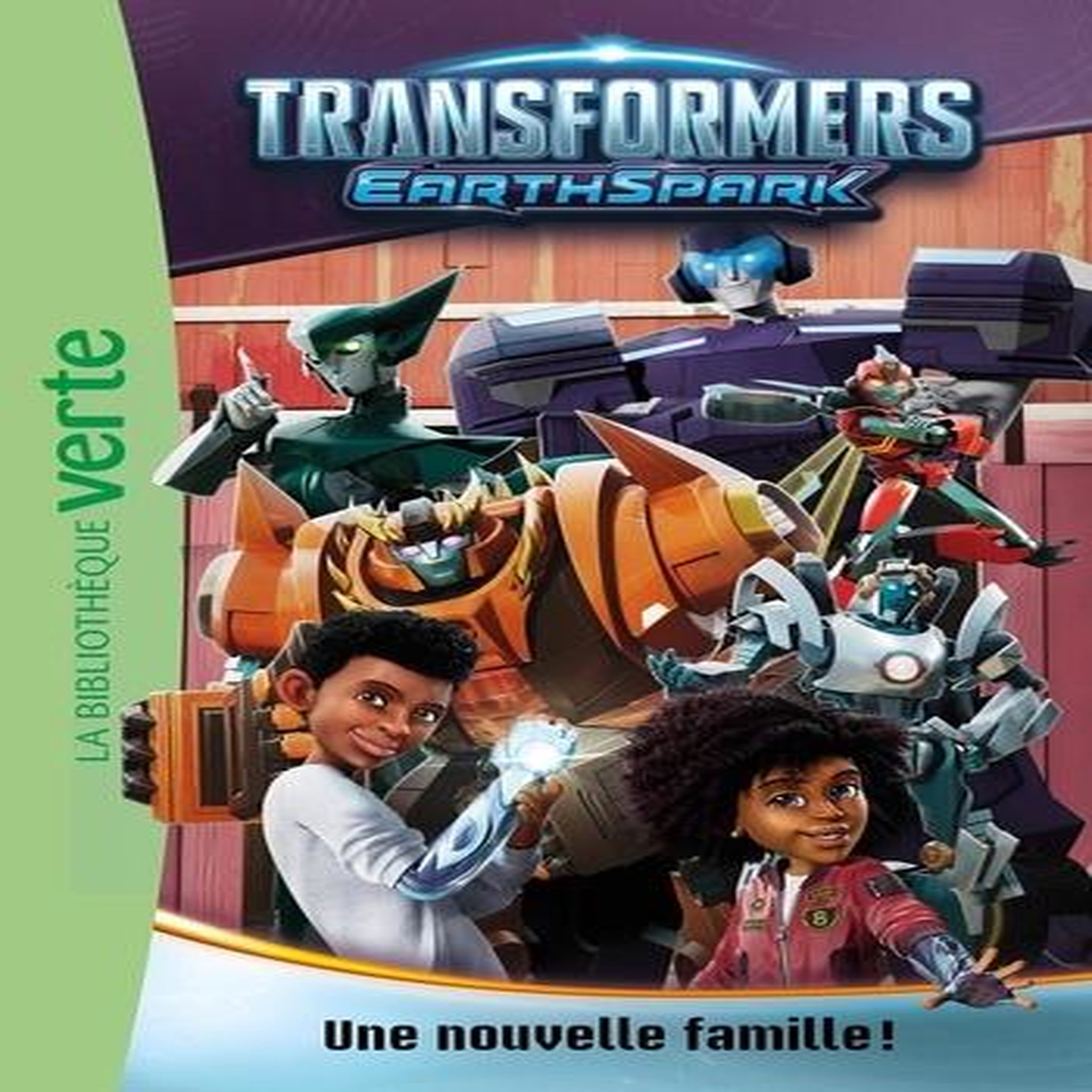TRANSFORMERS : EARTHSPARK TOME 2 : UNE NOUVELLE FAMILLE !, Barféty Elizabeth