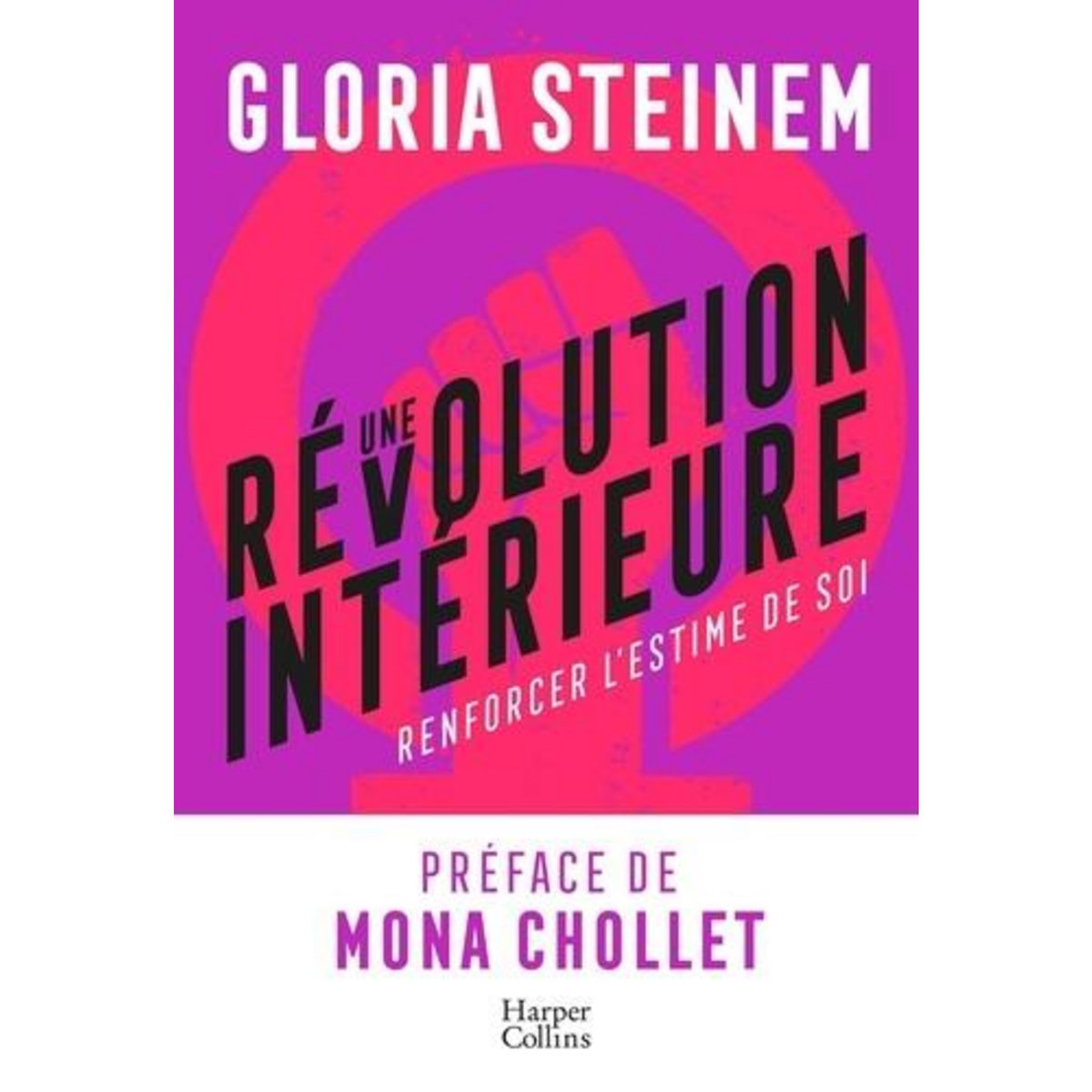 UNE REVOLUTION INTERIEURE. RENFORCER L'ESTIME DE SOI, Steinem Gloria