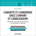 L'ANXIETE ET L'ANGOISSE CHEZ L'ENFANT ET L'ADOLESCENT. APPROCHE PSYCHODYNAMIQUE ET PRATIQUE CLINIQUE, Cognet Georges