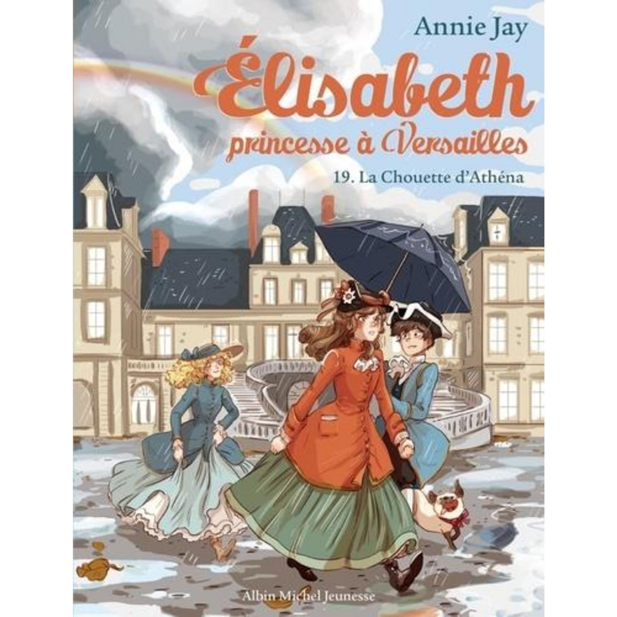 ELISABETH, PRINCESSE A VERSAILLES TOME 19 : LA CHOUETTE D'ATHENA, Jay Annie