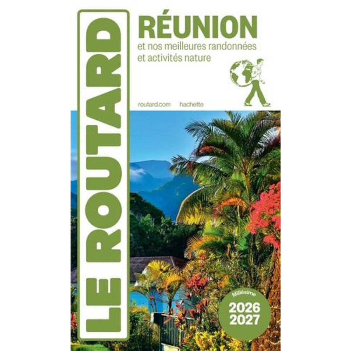 REUNION. ET NOS MEILLEURES RANDONNEES ET ACTIVITES NATURE, EDITION 2026-2027, Le Routard