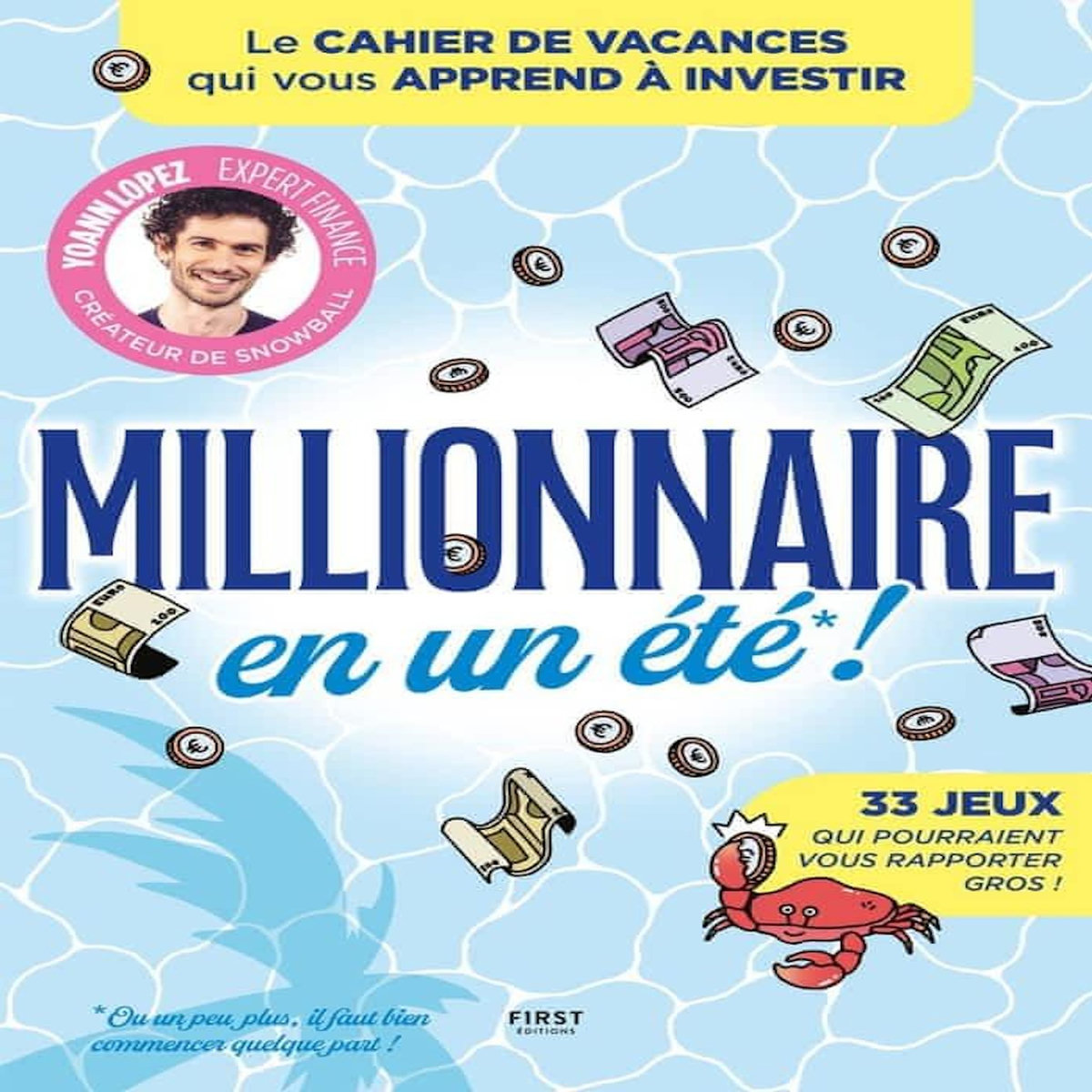 MILLIONNAIRE EN UN ETE ! LE CAHIER DE VACANCES QUI VOUS APPREND A INVESTIR, Lopez Yoann