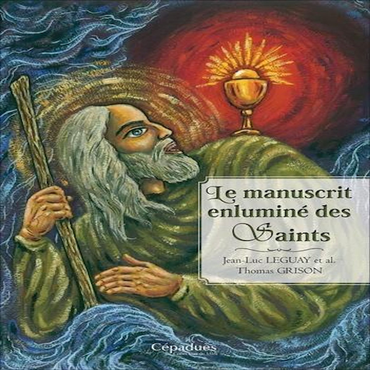 LE MANUSCRIT ENLUMINE DES SAINTS, Leguay Jean-Luc