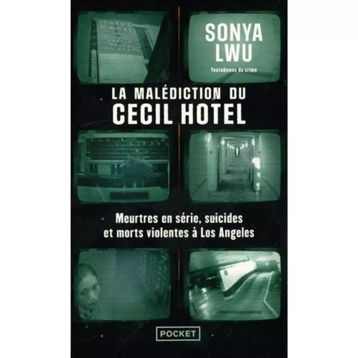  LA MALEDICTION DU CECIL HOTEL. MEURTRES EN SERIE, SUICIDES ET MORTS VIOLENTES A LOS ANGELES, Lwu Sonya