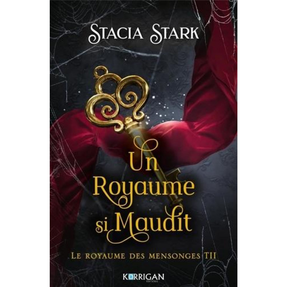 LE ROYAUME DES MENSONGES TOME 2 : UN ROYAUME SI MAUDIT, Stark Stacia