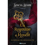 LE ROYAUME DES MENSONGES TOME 2 : UN ROYAUME SI MAUDIT, Stark Stacia