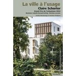 LA VILLE A L'USAGE. CLAIRE SCHORTER, GRAND PRIX DE L'URBANISME 2024, Masboungi Ariella