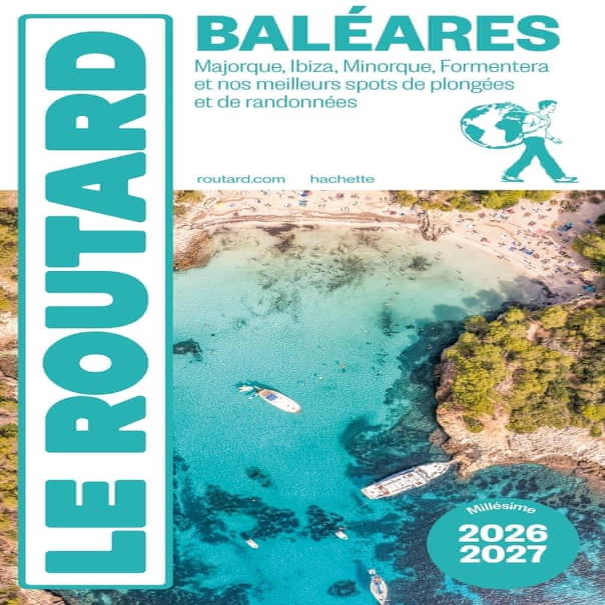 BALEARES. MAJORQUE, IBIZA, MINORQUE, FORMENTERA ET NOS MEILLEURS SPOTS DE PLONGEES ET DE RANDONNEES, EDITION 2026-2027, Le Routard