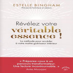 REVELEZ VOTRE VERITABLE ESSENCE ! LA METHODE POUR ACCEDER A VOTRE MAITRE GUERISSEUR INTERIEUR, Bingham Estelle