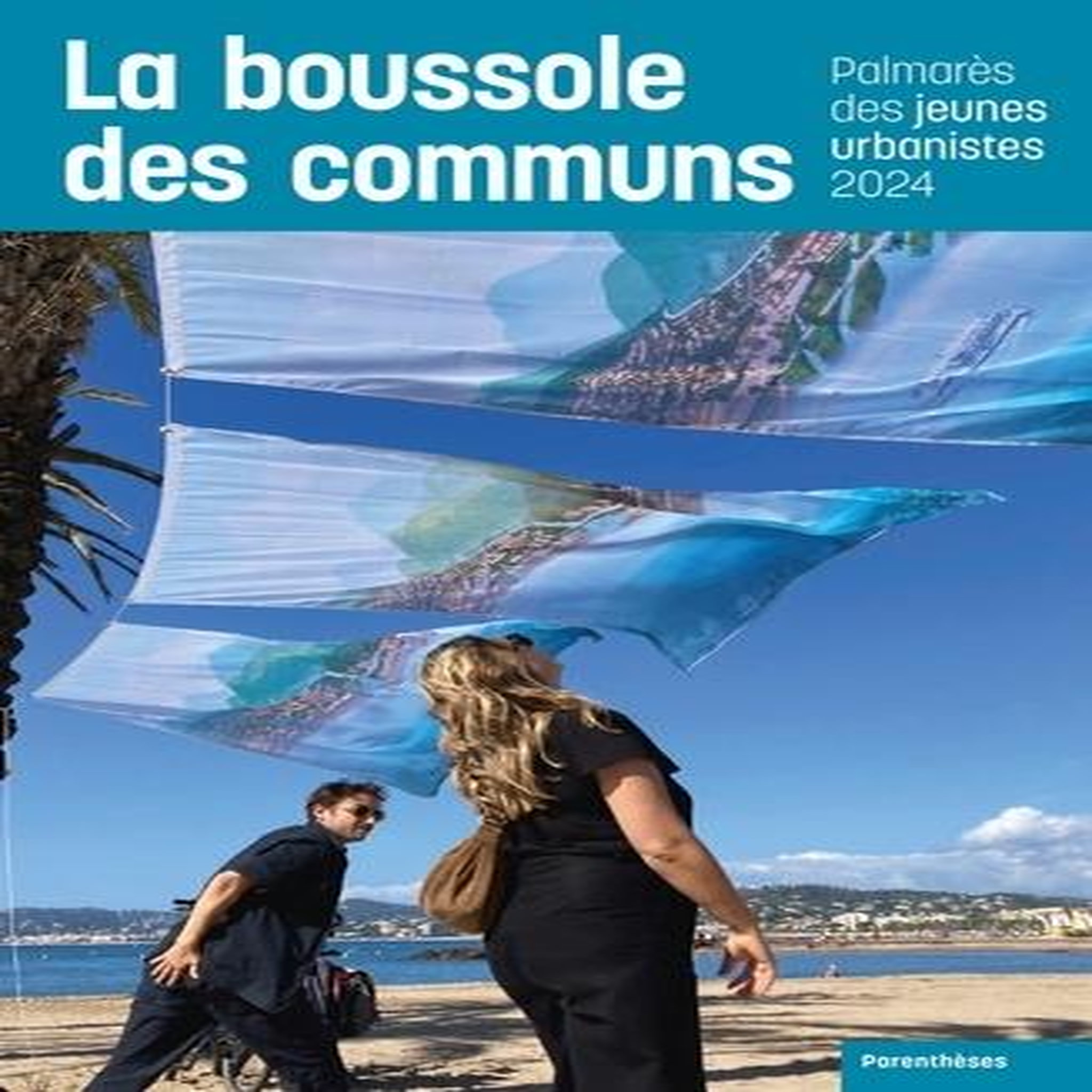 LA BOUSSOLE DES COMMUNS. PALMARES DES JEUNES URBANISTES 2024, Véran Cyrille
