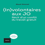 (IN)VOLONTAIRES AUX JO. RECIT D'UN CONFLIT DU TRAVAIL GRATUIT, Simonet Maud