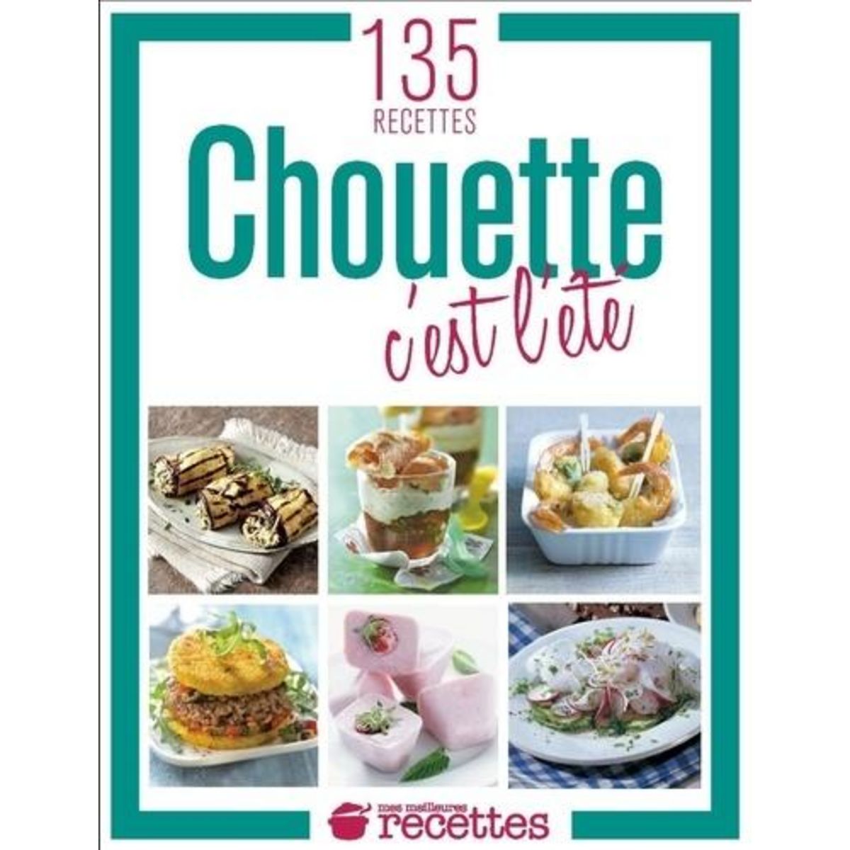 CHOUETTE C'EST L'ETE ! 135 RECETTES, Sélection du Reader's Digest