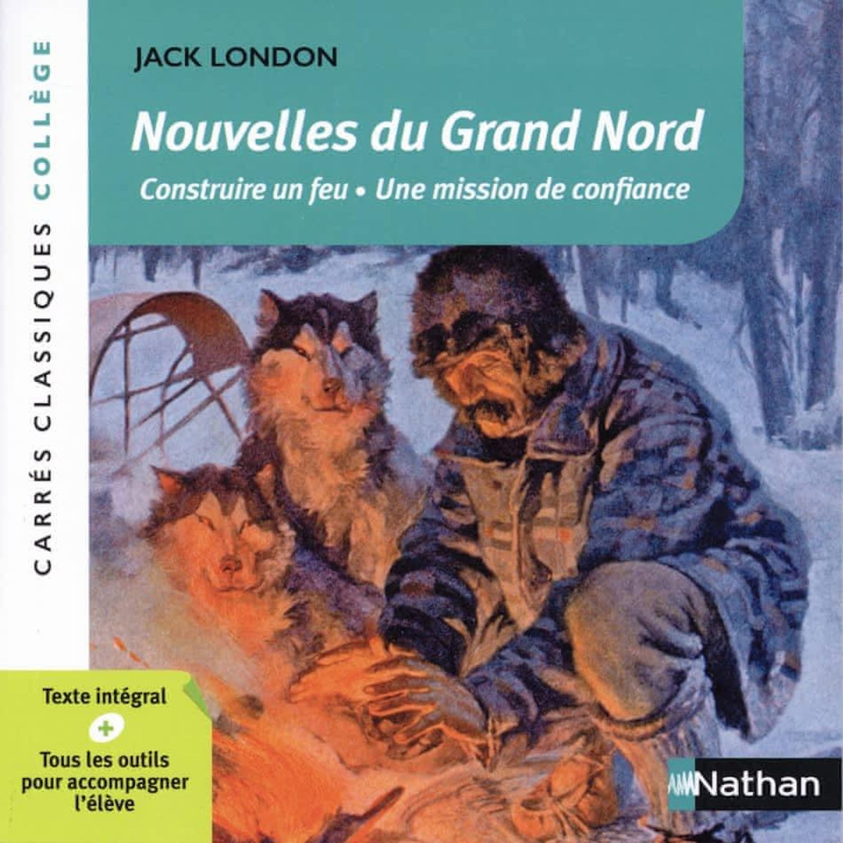 NOUVELLES DU GRAND NORD. CONSTRUIRE UN FEU ; UNE MISSION DE CONFIANCE, London Jack