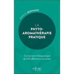 LA PHYTO-AROMATHERAPIE PRATIQUE. DICTIONNAIRE THERAPEUTHIQUE DE 530 AFFECTIONS COURANTES, Bernadet Marcel