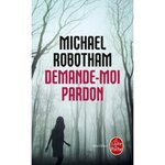 DEMANDE-MOI PARDON, Robotham Michael