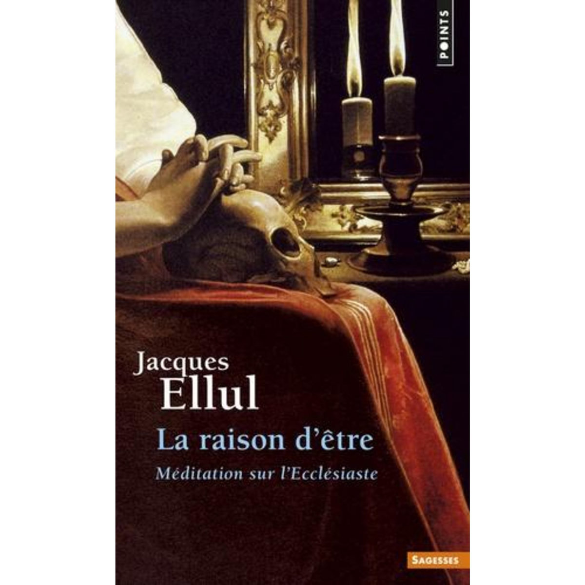 LA RAISON D'ETRE. MEDITATION SUR L'ECCLESIASTE, Ellul Jacques