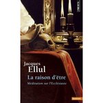 LA RAISON D'ETRE. MEDITATION SUR L'ECCLESIASTE, Ellul Jacques