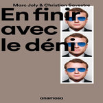 EN FINIR AVEC LE DENI. GAZA, CHAOS CLIMATIQUE, FINANCE PREDATRICE ET MASCULINITE TOXIQUE, Joly Marc