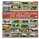 TOUTES LES VACHES DE FRANCE. D'HIER, D'AUJOURD'HUI ET DE DEMAIN, EDITION ACTUALISEE, Dubois Philippe Jacques