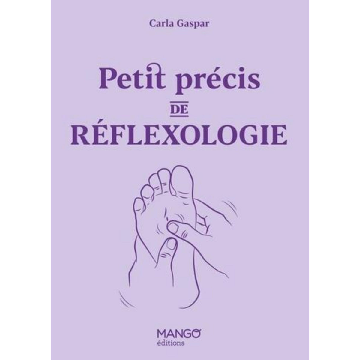PETIT PRECIS DE REFLEXOLOGIE, Gaspar Carla