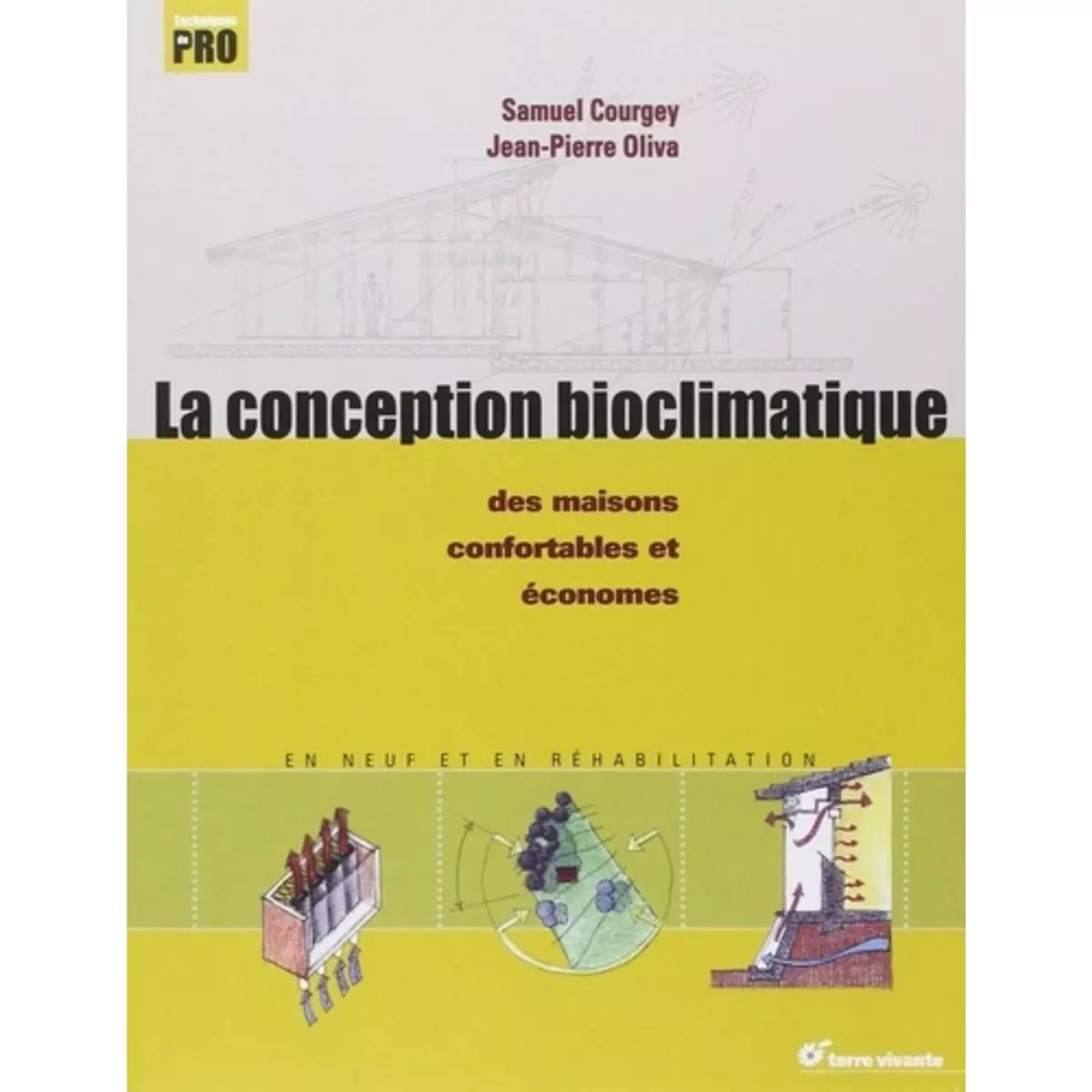  LA CONCEPTION BIOCLIMATIQUE. DES MAISONS ECONOMES ET CONFORTABLES EN NEUF ET EN REHABILITATION, Oliva Jean-Pierre