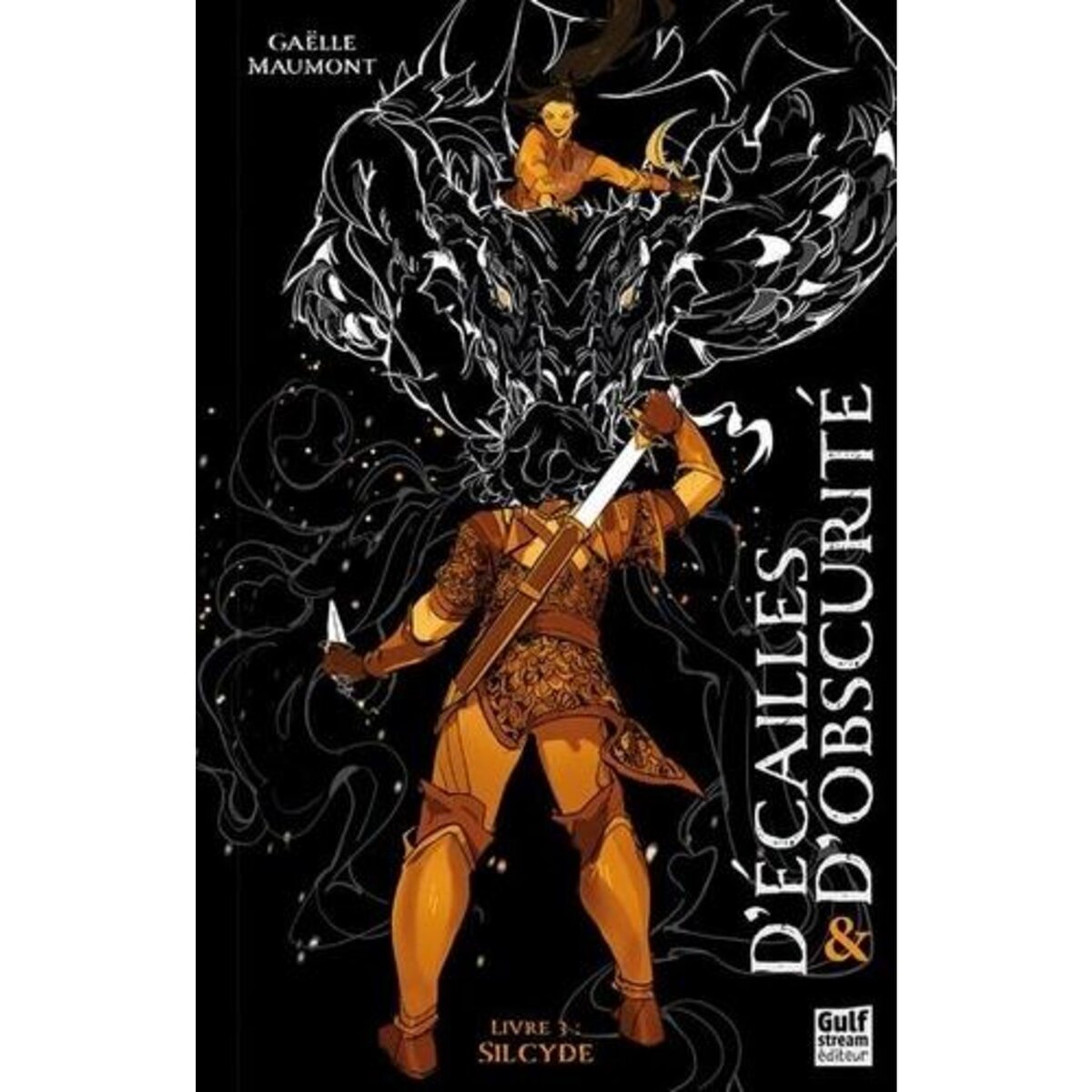 D'ECAILLES & D'OBSCURITE TOME 3 : SYLCIDE, Maumont Gaëlle