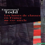 LES LUTTES DE CLASSES EN FRANCE AU XXIE SIECLE, Todd Emmanuel