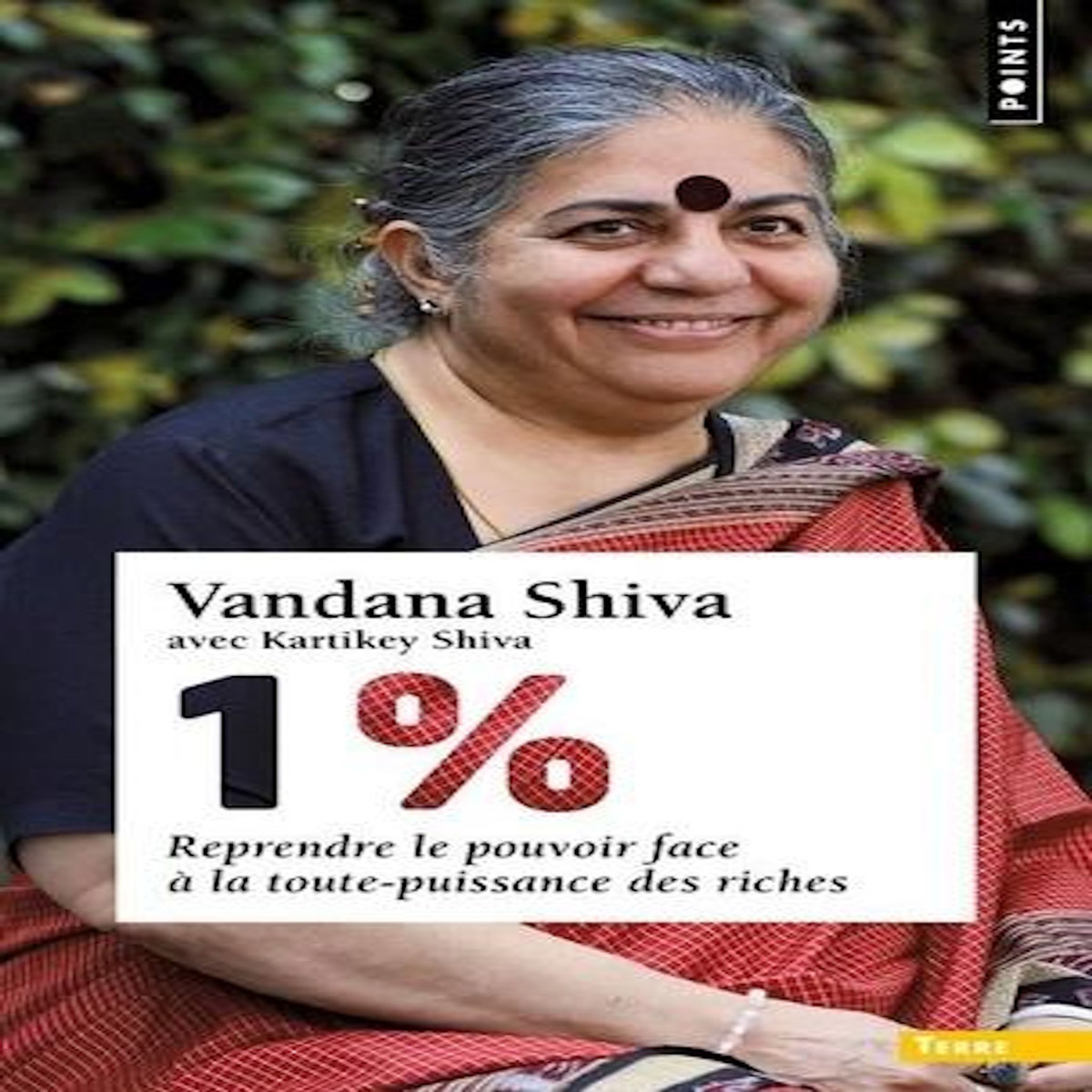 1%. REPRENDRE LE POUVOIR FACE A LA TOUTE-PUISSANCE DES RICHES, Shiva Vandana