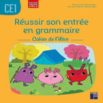 REUSSIR SON ENTREE EN GRAMMAIRE CE1. CAHIER DE L'ELEVE, EDITION 2025, Bellanger Françoise