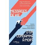 MESSAGES DE VIE D'UN CONDAMNE A MORT. GRATITUDE, AMOUR INCONDITIONNEL, LIBERTE INTERIEURE, MEDITATION, PARDON, RESILIENCE, Pradervand Pierre