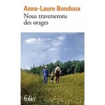 NOUS TRAVERSERONS DES ORAGES, Bondoux Anne-Laure
