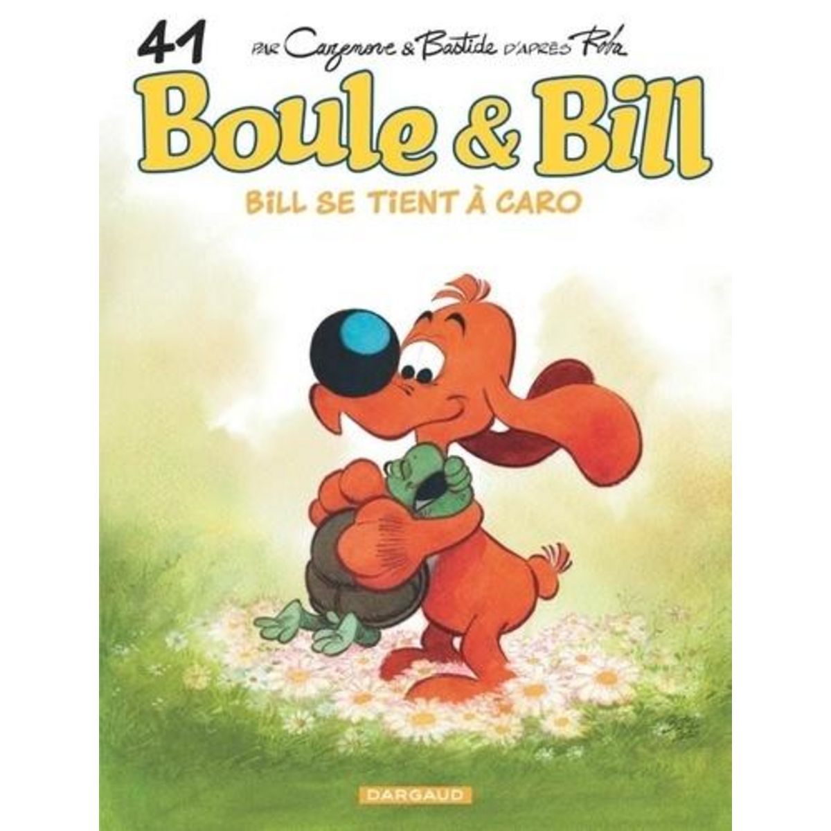 BOULE & BILL TOME 41 : BILL SE TIENT A CARO, Cazenove Christophe