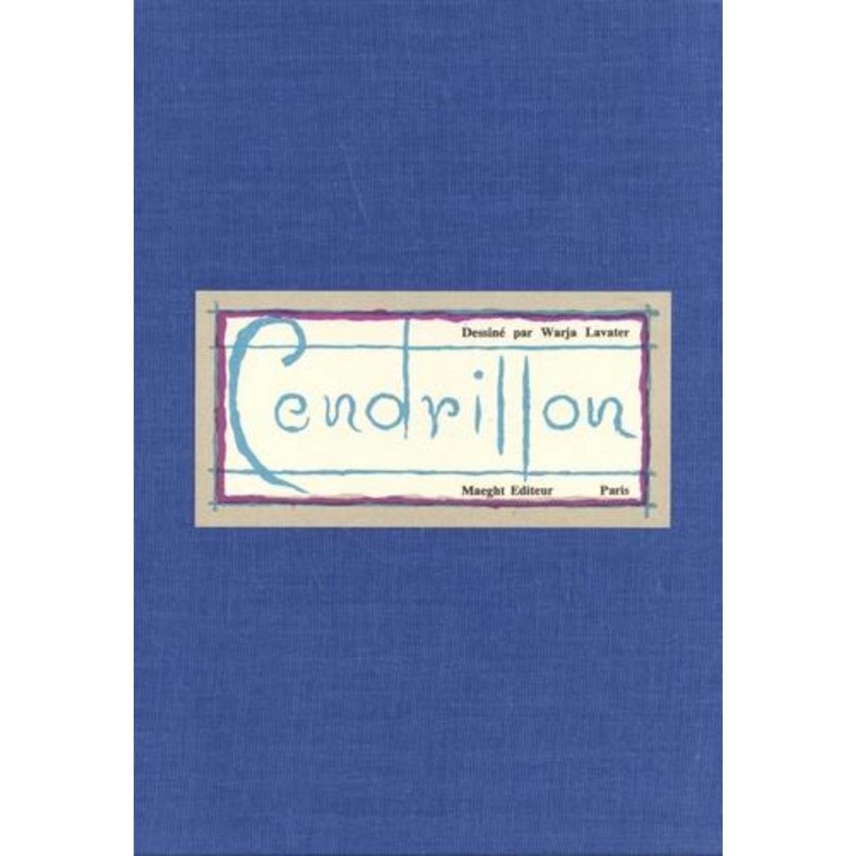 CENDRILLON. UNE IMAGERIE D'APRES LE CONTE DE CHARLES PERRAULT, Lavater Warja
