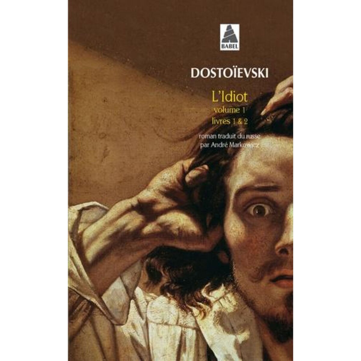 L'IDIOT. VOLUME 1, LIVRES 1 ET 2, Dostoïevski Fédor Mikhaïlovitch