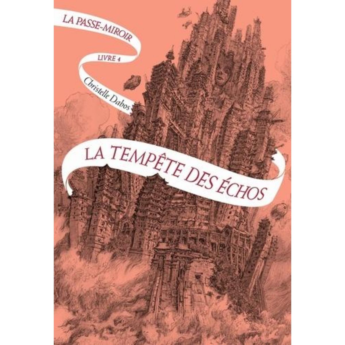 LA PASSE-MIROIR TOME 4 : LA TEMPETE DES ECHOS, Dabos Christelle