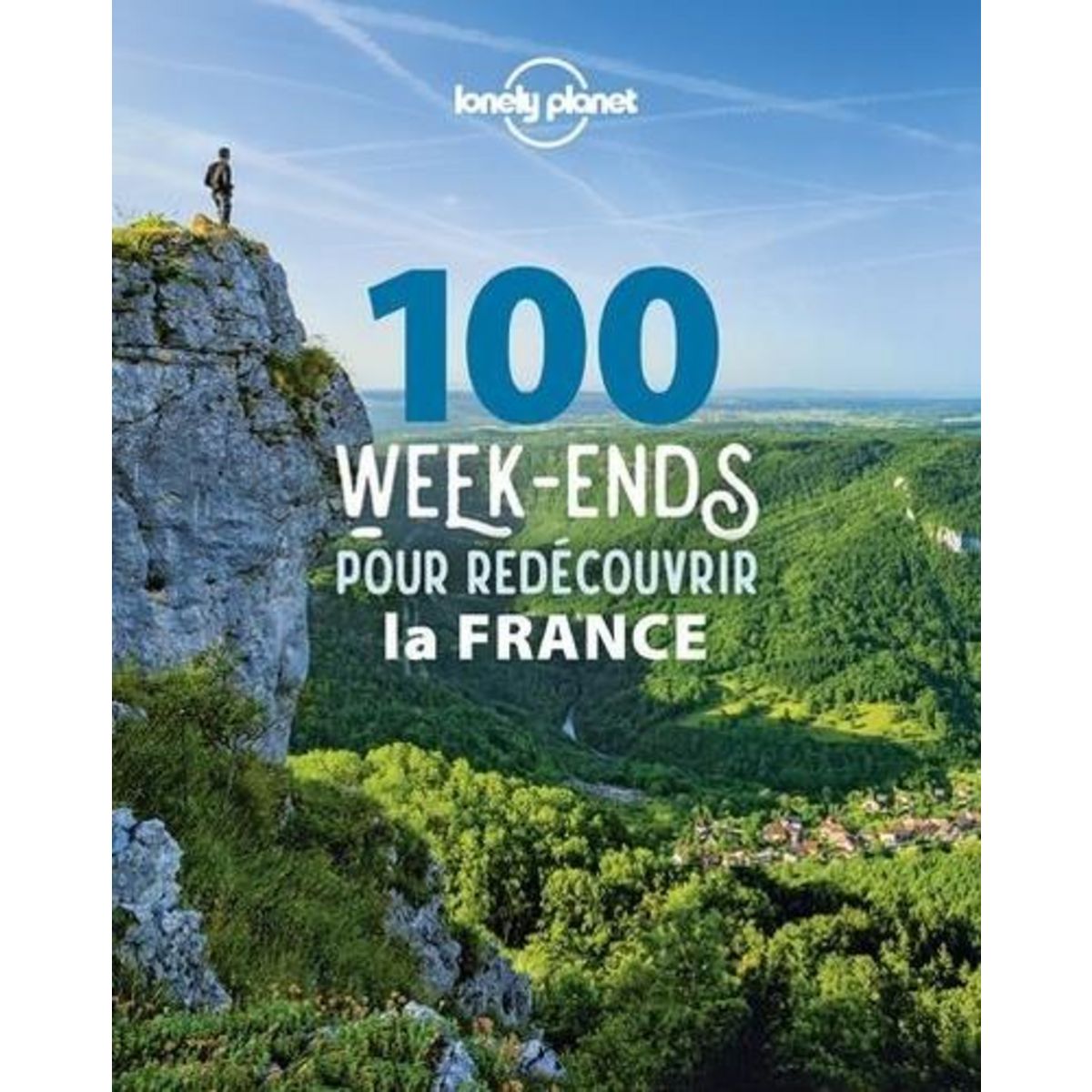 100 WEEK-ENDS POUR REDECOUVRIR LA FRANCE, Carillet Jean-Bernard