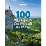 100 WEEK-ENDS POUR REDECOUVRIR LA FRANCE, Carillet Jean-Bernard